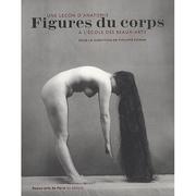 Cover of: Philippe Comar (dir.) Figures du corps: Une leçon d'anatomie à l'école des Beaux-arts