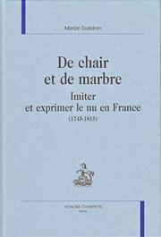 Cover of: De chair et de marbre: imiter et exprimer le nu en France (1745-1815)