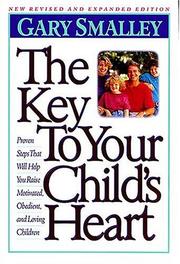 Cover of: The Key To Your Child's Heart by Gary Smalley