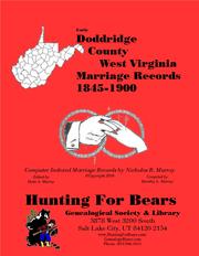 Doddridge Co West Virginia Marriages 1845-1900 by David Alan Murray, Nicholas Russell Murray