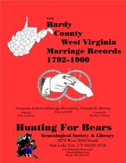 Cover of: Hardy Co WV Marriages 1792-1900: Computer Indexed West Virginia Marriage Records by Nicholas Russell Murray