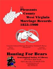 Pleasants Co West Virginia Marriages 1853-1900 by David Alan Murray, Nicholas Russell Murray