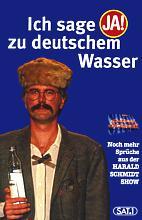 Cover of: Ich sage JA! zu deutschem Wasser: Noch mehr Sprüche aus der Harald Schmidt Show