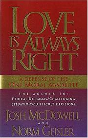 Cover of: Love is always right: a defense of the one moral absolute