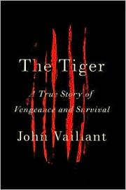 Cover of: The tiger by John Vaillant, John Vaillant