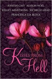 Kisses from Hell by Alyson Noël, Richelle Mead, Francesca Lia Block, Kristin Cast, Kelley Armstrong