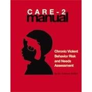 Cover of: CARE - 2 Manual: Chronic Violent Behavior Risk and Needs Assessment