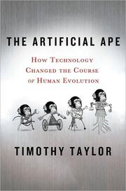 Cover of: The artificial ape: how technology changed the course of human evolution