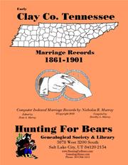 Early Clay Co. Tennessee Marriage Records 1861-1901 by Nicholas Russell Murray