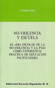 Cover of: No-violencia y Escuela: El "Día Escolar de la No-violencia y la Paz" como experiencia práctica de Educación Pacificadora