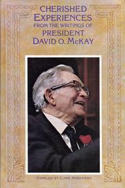 Cherished experiences, from the writings of President David O. McKay by David Oman McKay