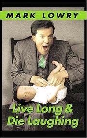 Cover of: Live Long & Die Laughing by Mark Lowry