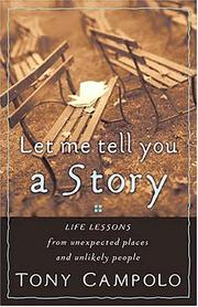 Cover of: Let Me Tell You A Story Life Lessons From Unexpected Places And Unlikely People