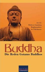 Cover of: Buddha. Die Reden Gotamo Buddhos: Aus der mittleren Sammlung Majjhimanikāyo des Pāli-Kanons. Zum ersten Mal übersetzt von Karl Eugen Neumann