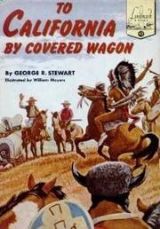 To California by covered wagon by George Rippey Stewart
