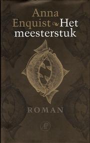 Het meesterstuk by Anna Enquist