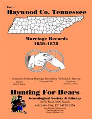 Early Haywood Co. Tennessee Marriage Records 1859-1878 by Nicholas Russell Murray