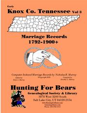Early Knox Co. Tennessee Marriage Records Vol 3 1792-1900+ by Nicholas Russell Murray