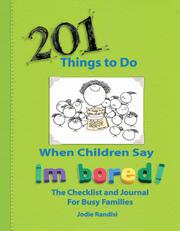 Cover of: 201 Things to Do When Children Say I'M BORED!: The Checklist and Journal for Busy Families