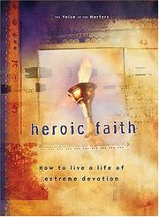 Cover of: Heroic Faith: How to live a life of extreme devotion