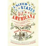 Cover of: United States of Americana: Backyard Chickens, Burlesque Beauties, and Handmade Bitters: A Field Guide to the New American Roots Movement