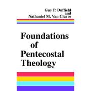 Foundations of Pentecostal theology by Guy P. Duffield