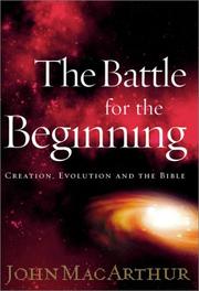 Cover of: The Battle for the Beginning by John MacArthur, John MacArthur