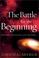 Cover of: The Battle for the Beginning