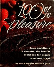 Cover of: 100% pleasure: from appetizers to desserts, the low-fat cookbook for people who love to eat