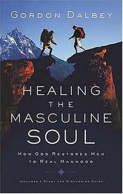 Cover of: Healing the Masculine Soul: God's Restoration of Men to Real Manhood