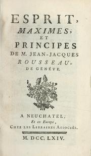 Cover of: Esprit, maximes, et principes de M. Jean-Jacques Rousseau, de Genéve. by Jean-Jacques Rousseau