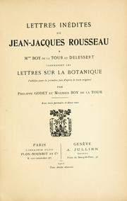 Cover of: Lettres inédites de Jean-Jacques Rousseau, à Mmes Boy de La Tour et Delessert by Jean-Jacques Rousseau