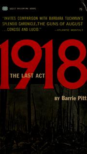 Cover of: 1918, the last act. by Barrie Pitt