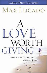 Cover of: A Love Worth Giving | Max Lucado