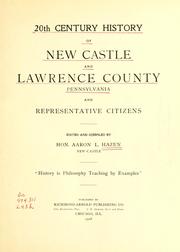 20th century history of New Castle and Lawrence County, Pennsylvania and representative citizens by Aaron L. Hazen