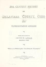 Cover of: 20th century history of Delaware County, Ohio and representative citizens by James R. Lytle