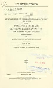 Cover of: 21st century Congress by United States. Congress. House. Committee on Rules. Subcommittee on the Rules and Organization of the House.