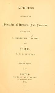 Cover of: Address delivered at the dedication of Memorial Hall, Lancaster, June 17, 1868 | Christopher T. Thayer