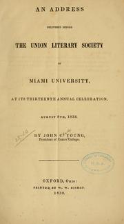 Cover of: An address, delivered before the Union literary society of Miami university, at its thirteenth annual celebration, August 8th, 1838