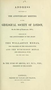 Cover of: Address delivered at the anniversary meeting of the Geological Society of London, on the 20th of February, 1874: prefaced by the announcement of the award of the Wollaston Medal, the proceeds of the donation-fund, and the Murchison Medal and Geological Fund for the same year