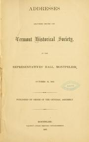 Cover of: Addresses delivered before the Vermont historical society | Vermont historical society