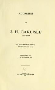 Addresses of J. H. Carlisle, 1825-1909 by James Henry Carlisle