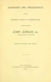 Cover of: Addresses and proceedings of the Historical society of Pennsylvania, on the death of John Jordan, jr. ... by Historical Society of Pennsylvania.