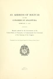 Cover of: An address of Bolivar at the Congress of Angostura (February 15, 1819) Reprint ordered by the government of the United States of Venezuela, to commemorate the centennial of the opening of the Congress (tr. from the original Spanish by Francisco Javier Yánes)