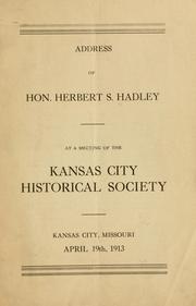Cover of: Address of Hon. Herbert S. Hadley at a meeting of the Kansas City historical society