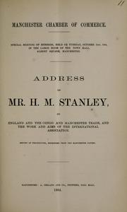 Cover of: Address of Mr. H.M. Stanley: on England and the Congo and Manchester trade, and the work and aims of the International Association.