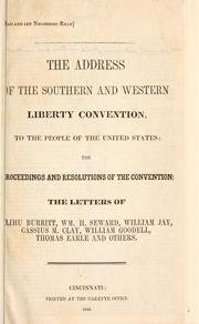 Cover of: The address of the Southern and Western Liberty Convention, to the people of the United States by Southern and Western Liberty Convention (1845 Cincinnati, Ohio)