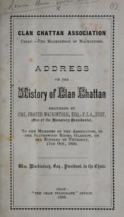Cover of: Address on the history of Clan Chattan: delivered by Chs. Fraser Mackintosh, Esq., F.S.A., Scot. (one of the Honorary Presidents), to the members of the Association, in the Blythswood Rooms, Glasgow, on the evening of Thursday, 17th Oct., 1895.