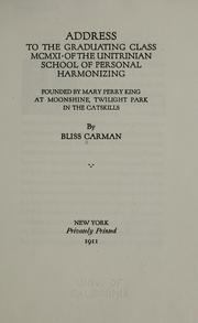 Cover of: Address to the graduating class MCMXI of the Unitrinian School of Personal Harmonizing by Bliss Carman