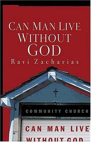 Cover of: Can Man Live Without God by Ravi K. Zacharias